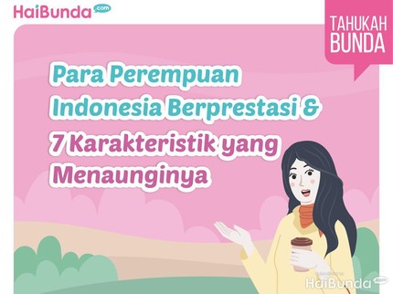 Para Perempuan Indonesia Berprestasi & 7 Karakteristik yang Menaunginya