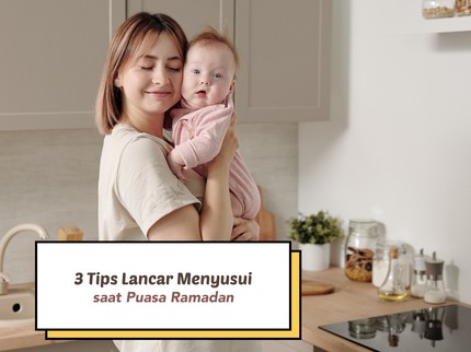 3 Tips Lancar Menyusui saat Puasa Ramadan