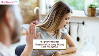 4 Tips Mengatasi Nafsu Makan yang Hilang saat Menyusui