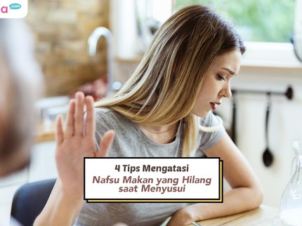 4 Tips Mengatasi Nafsu Makan yang Hilang saat Menyusui