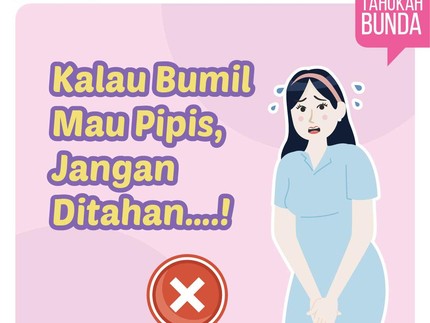 Kalau Bumil Mau Pipis, Jangan Ditahan!