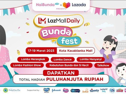 Merapat Bun! Mulai dari Lomba Hingga Dikta Ada di LazMall Daily Bunda Fest 2023