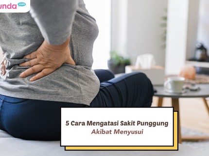 Busui, Catat! Ini 5 Cara Mengatasi Sakit Punggung Akibat Menyusui