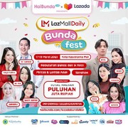 LazMall Daily Bunda Fest 2023 Digelar 17-19 Maret 2023, Siap Seru-Seruan Bareng Si Kecil!