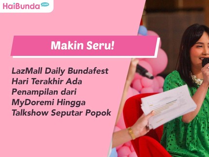 Makin Seru! LazMall Daily Bundafest Hari Terakhir Ada Penampilan dari MyDoremi Hingga Talkshow Seputar Popok