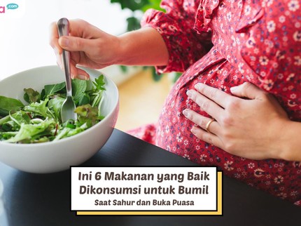 Catat Bun, Ini 6 Makanan yang Baik Dikonsumsi untuk Bumil Saat Sahur dan Buka Puasa