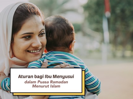 Catat Bun, Ini Aturan bagi Ibu Menyusui dalam Puasa Ramadan Menurut Islam
