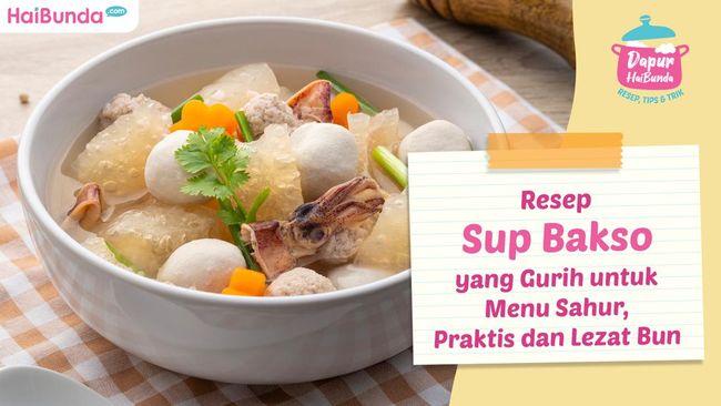 Resep Sup Bakso Yang Gurih Untuk Menu Sahur Praktis Dan Lezat Bun