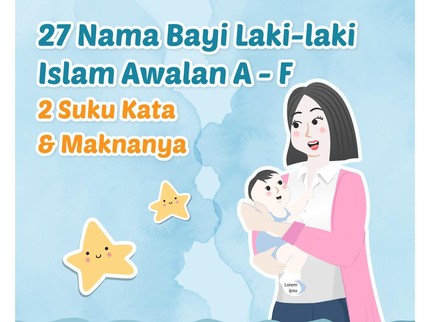 Nama Bayi Laki-laki Islami Awalan A - F, 2 Suku Kata & Maknanya
