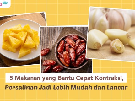 5 Makanan yang Bantu Cepat Kontraksi, Persalinan Jadi Lebih Mudah dan Lancar