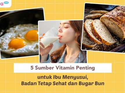 5 Sumber Vitamin Penting untuk Ibu Menyusui, Badan Tetap Sehat dan Bugar Bun