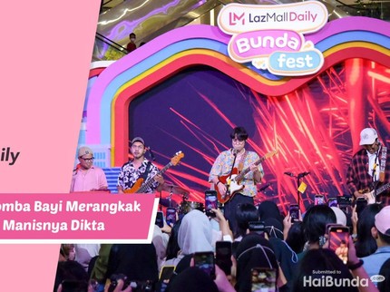 Meriahnya LazMall Daily BundaFest: Mulai dari Lomba Bayi Merangkak hingga Manisnya Dikta