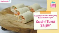 Resep Sushi Tuna Sayur, Solusi untuk Anak yang Susah Makan Sayur