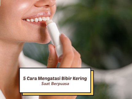 5 Cara Mengatasi Bibir Kering saat Puasa, Terasa Lembap dan Tidak Pecah-pecah