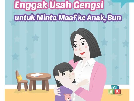 Enggak Usah Gengsi untuk Minta Maaf ke Anak, Bun