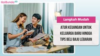 Langkah Mudah Atur Keuangan untuk Keluarga Baru Hingga Tips Beli Baju Lebaran