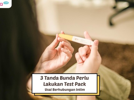 3 Tanda Bunda Perlu Lakukan Test Pack Usai Berhubungan Intim