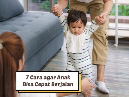 7 Cara agar Anak Bisa Cepat Berjalan