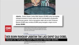 VIDEO: Bos BUMN Rangkap Jabatan Tak Lagi Dapat Gaji Dobel