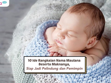 10 Ide Rangkaian Nama Maulana Beserta Maknanya, Siap Jadi Pelindung dan Pemimpin