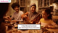 5 Tips Memotivasi Anak agar Semangat Puasa Ramadan