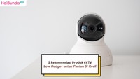 5 Rekomendasi Produk CCTV Low Budget, Pas untuk Pantau Si Kecil di Rumah