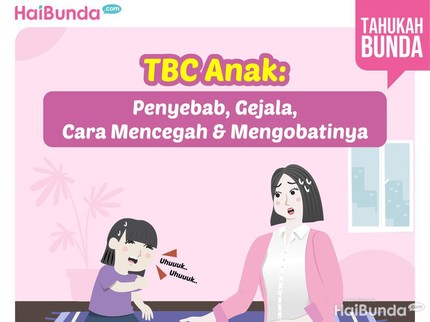 TBC Anak: Penyebab, Gejala, Cara Mencegah & Mengobatinya