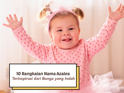10 Rangkaian Nama Azalea Beserta Maknanya, Terinspirasi dari Bunga yang Indah