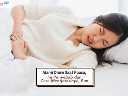 Alami Diare Saat Puasa, Ini Penyebab dan Cara Mengatasinya, Bun