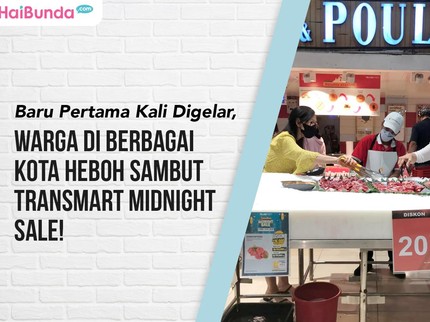 Baru Pertama Kali Digelar, Warga di Berbagai Kota Heboh Sambut Transmart Midnight Sale!