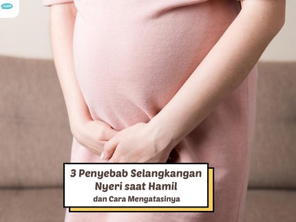 3 Penyebab Selangkangan Nyeri saat Hamil dan Cara Mengatasinya