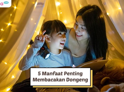 5 Manfaat Penting Membacakan Dongeng untuk Anak