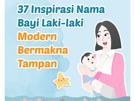 37 Inspirasi Nama Bayi Laki-laki Modern Bermakna Tampan