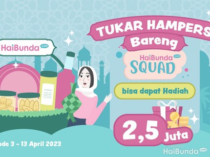 Yuk Ikutan Tukar Hampers Lebaran Bareng HaiBunda Squad, Ada Hadiah Jutaan Rupiah!