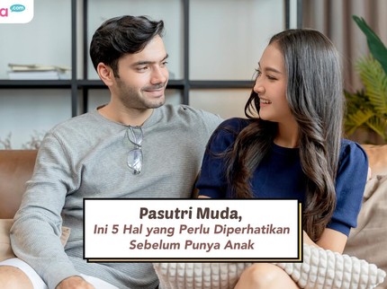 Pasutri Muda, Ini 5 Hal yang Perlu Diperhatikan Sebelum Punya Anak