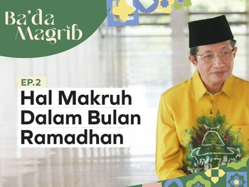 Ba'da Magrib Eps.2 - Hindari Makruh Agar Puasamu Ampuh!