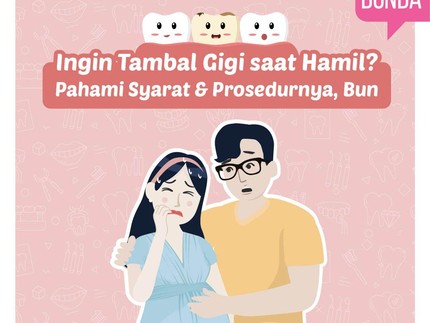 Ingin Tambal Gigi saat Hamil? Pahami Syarat & Prosedurnya, Bun