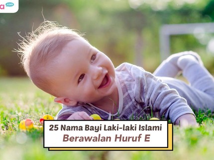 25 Nama Bayi Laki-laki Islami Aesthetic Berawalan Huruf E