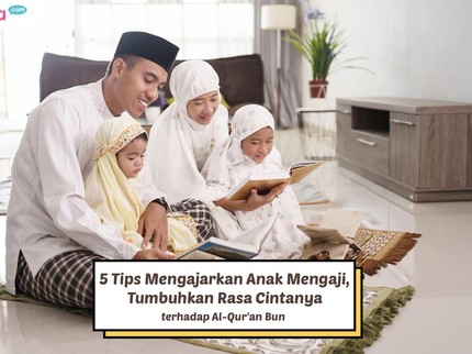 5 Tips Mengajarkan Anak Mengaji, Tumbuhkan Rasa Cintanya terhadap Al-Qur'an Bun