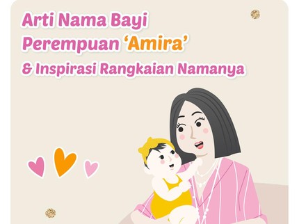 Arti Nama Bayi Perempuan 'Amira' & Inspirasi Rangkaian Namanya