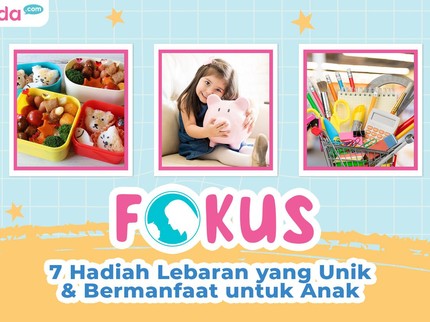 7 Hadiah Lebaran yang Unik & Bermanfaat untuk Anak