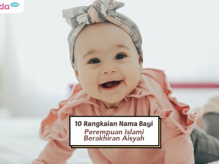 10 Rangkaian Nama Bayi Perempuan Islami Berakhiran Aisyah
