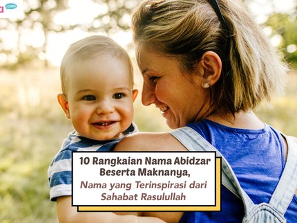 10 Rangkaian Nama Abidzar Beserta Maknanya, Nama yang Terinspirasi dari Sahabat Rasulullah