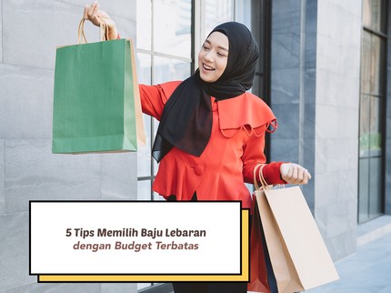 5 Tips Memilih Baju Lebaran dengan Budget Terbatas