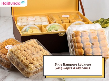 THR Sudah Cair, Ini 5 Ide Hampers Lebaran yang Bagus & Ekonomis