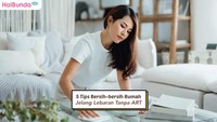 5 Tips Bersih-bersih Rumah Jelang Lebaran Tanpa ART