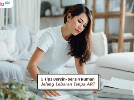 5 Tips Bersih-bersih Rumah Jelang Lebaran Tanpa ART