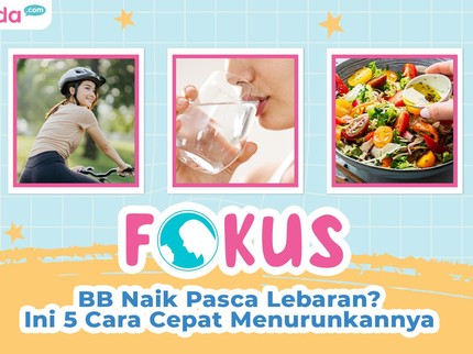BB Naik Pasca Lebaran? Ini 5 Cara Cepat Menurunkannya, Bun