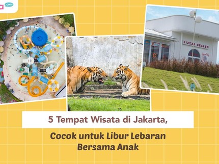 5 Tempat Wisata di Jakarta, Cocok untuk Libur Lebaran Bersama Anak