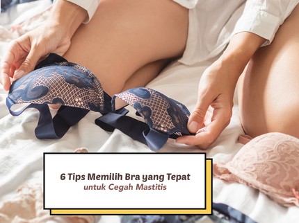 6 Tips Memilih Bra yang Tepat untuk Cegah Mastitis